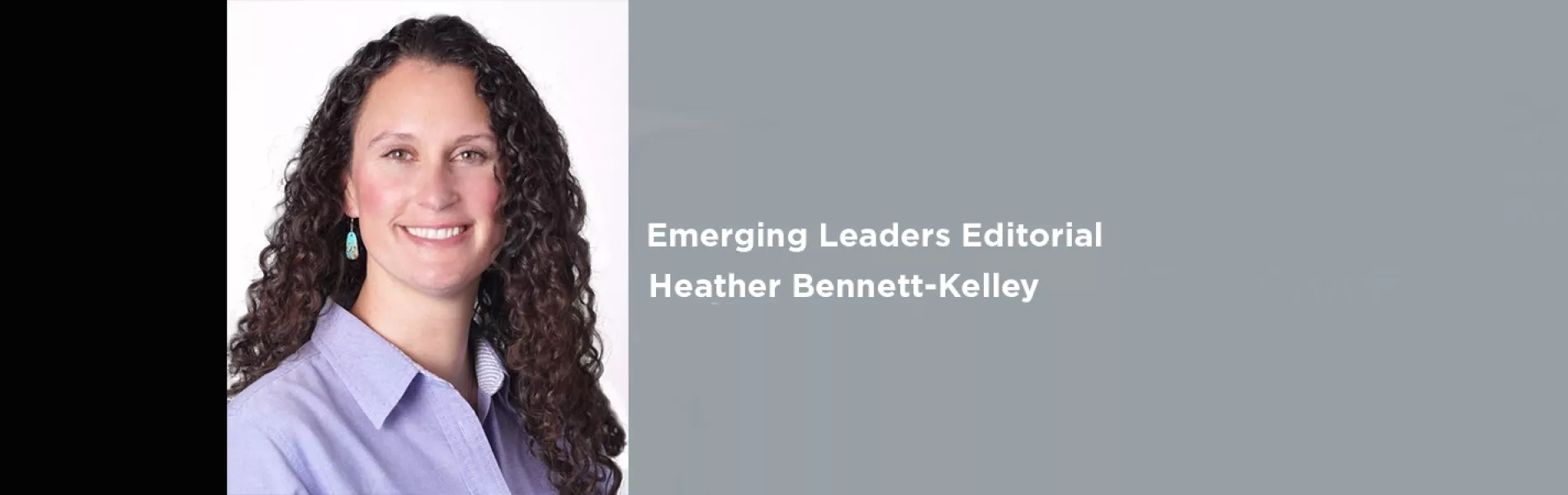 Emerging Leaders Editorial - Heather Bennett-Kelley